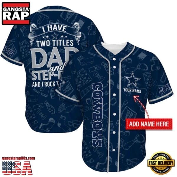 Dallas Cowboys I Have Two Titles Father’s Day New Design Baseball Jersey Shirt AMCBJS000018
