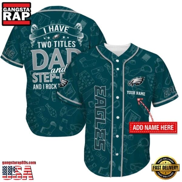 Philadelphia Eagles I Have Two Titles Father’s Day New Design Baseball Jersey Shirt AMCBJS000054